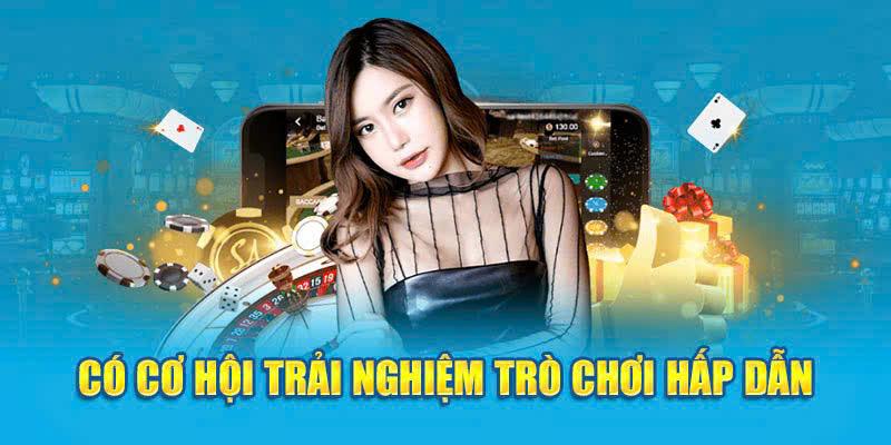 Tham gia sân chơi để có cơ hội trải nghiệm thú vị