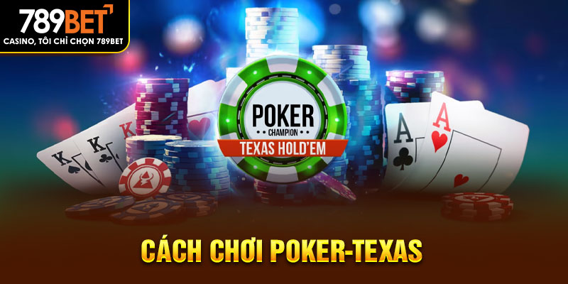 cách chơi poker-texas