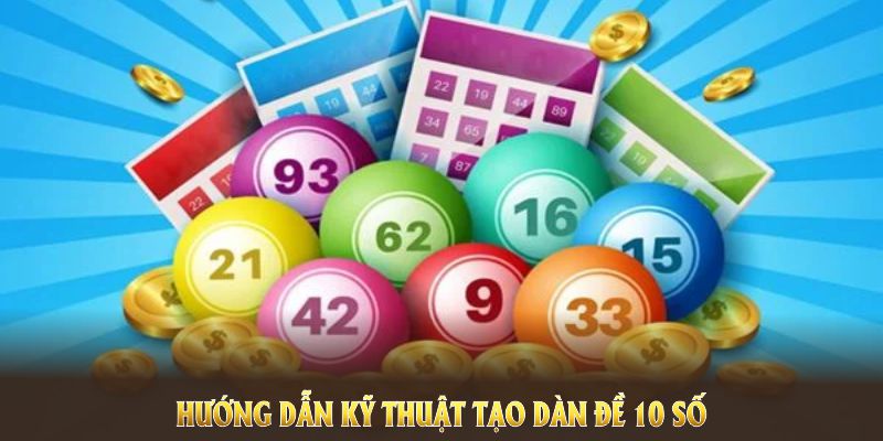 Hướng dẫn kỹ thuật tạo dàn đề 10 số chuẩn từ các cao thủ