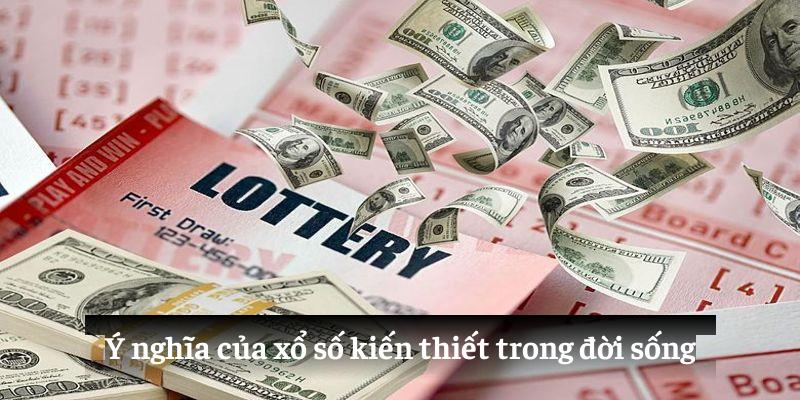 Ý nghĩa của xổ số kiến thiết trong đời sống